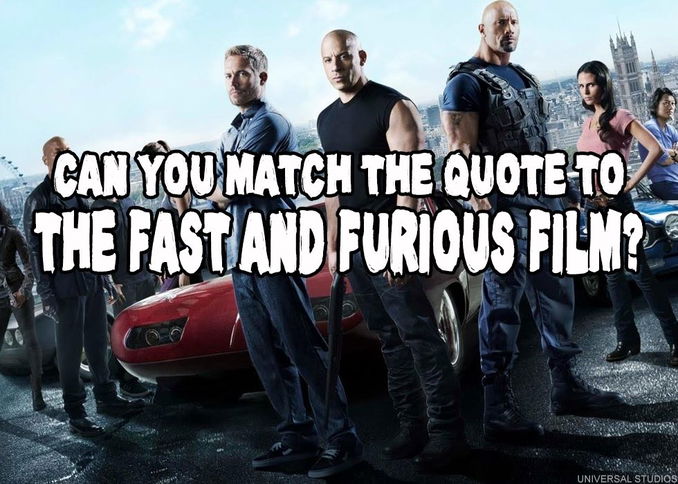 Can You Match The Quote To The Fast And Furious Film? 
