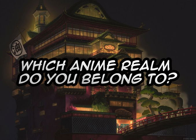 Which Anime Realm Do You Belong To?
