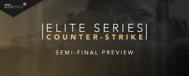 Elite Series CS:GO - Semi Final Preview