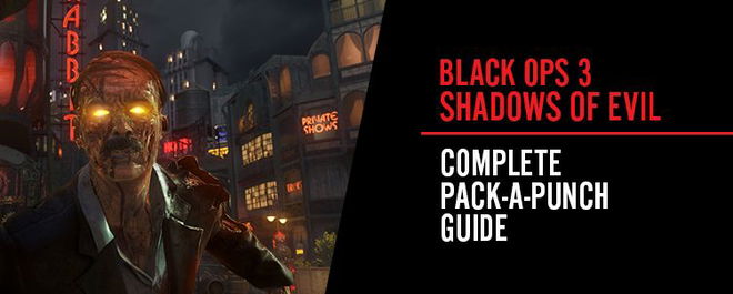 BO3 Shadows of Evil Complete Pack-A-Punch Guide