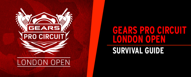 Gears Pro Circuit London Open Survival Guide