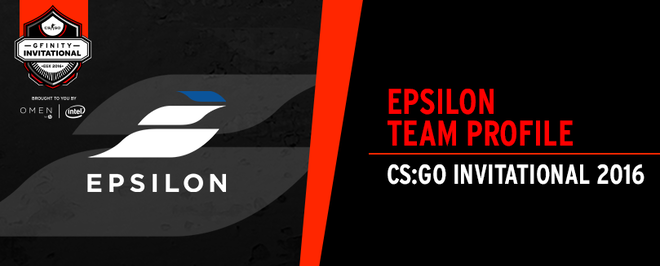 Epsilon eSports Team Profile - CS:GO Invitational EGX 2016
