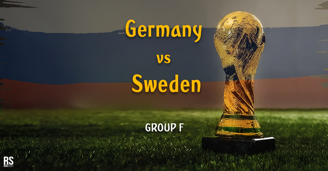 World Cup 2018: Germany vs Sweden - Lineups, Preview &
Prediction