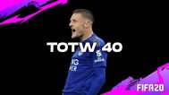 FIFA 20 TOTW 40 All Cards - Aubameyang, Vardy &
more