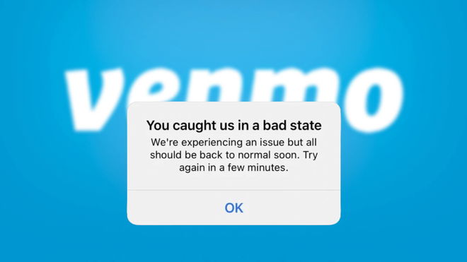Venmo "You caught us in a bad state"