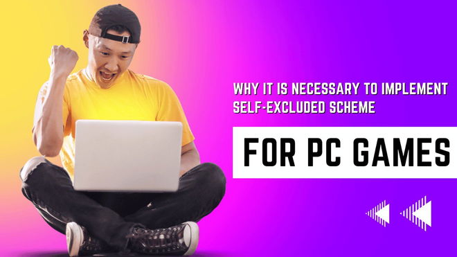 Self Excluded Scheme For PC Games
